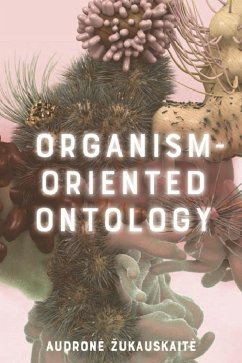 Organism-Oriented Ontology (eBook, ePUB) - Zukauskaite, Audrone