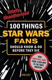 100 Things Star Wars Fans Should Know & Do Before They Die (eBook, PDF)
