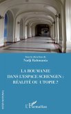 La Roumanie dans l'espace Schengen : réalité ou utopie ? (eBook, ePUB)