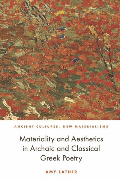 Materiality and Aesthetics in Archaic and Classical Greek Poetry (eBook, ePUB)
