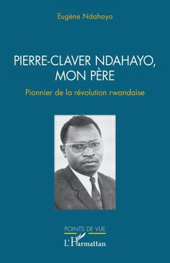 Pierre-Claver Ndahayo, mon pere (eBook, ePUB) Cover Pierre-Claver Ndahayo, mon pere (eBook, ePUB)