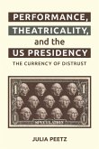 Performance, Theatricality and the US Presidency (eBook, PDF) Performance, Theatricality and the US Presidency (eBook, PDF)
