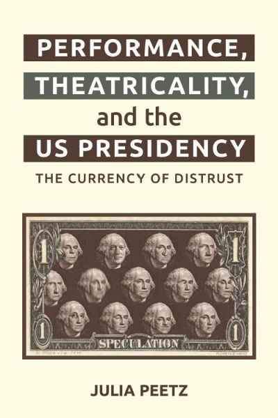 Performance, Theatricality and the US Presidency (eBook, PDF) Performance, Theatricality and the US Presidency (eBook, PDF)