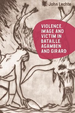 Violence, Image and Victim in Bataille, Agamben and Girard (eBook, ePUB) - Lechte, John