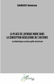 La place de l'Afrique noire dans la conception hégélienne de l'histoire (eBook, PDF)