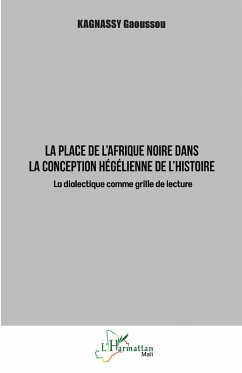 La place de l'Afrique noire dans la conception hégélienne de l'histoire (eBook, PDF) - Kagnassy