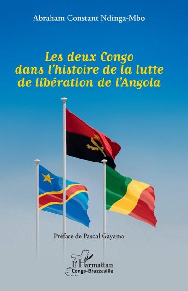 Les deux Congo dans l'histoire de la lutte de libération de l'Angola (eBook, PDF) Les deux Congo dans l'histoire de la lutte de libération de l'Angola (eBook, PDF)