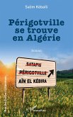 Perigotville se trouve en Algerie (eBook, PDF)