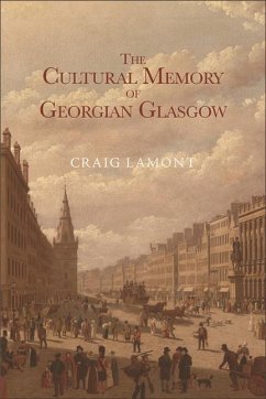 Cultural Memory of Georgian Glasgow (eBook, ePUB) - Lamont, Craig