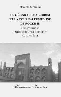 Cover Le géographe al-Idrisi et la cour palermitaine de Roger II : (eBook, ePUB)