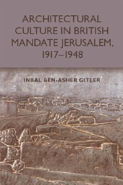 Cover Architectural Culture in British-Mandate Jerusalem, 1917-1948 (eBook, ePUB)