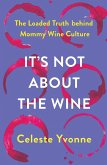 It's Not about the Wine (eBook, ePUB)