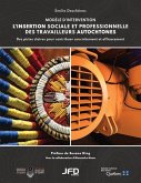 L'insertion sociale et professionnelle des travailleurs autochtones (eBook, PDF) L'insertion sociale et professionnelle des travailleurs autochtones (eBook, PDF)