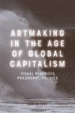 Artmaking in the Age of Global Capitalism (eBook, ePUB)