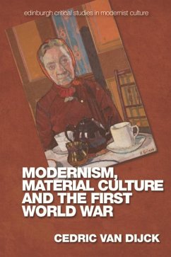 Modernism, Material Culture and the First World War (eBook, ePUB) - Dijck, Cedric van