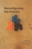 Reconfiguring the Portrait (eBook, ePUB) Reconfiguring the Portrait (eBook, ePUB)