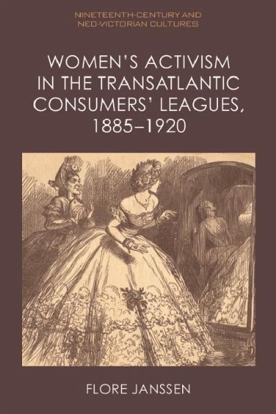 Women's Activism in the Transatlantic Consumers' Leagues, 1885-1920 (eBook, PDF) Women's Activism in the Transatlantic Consumers' Leagues, 1885-1920 (eBook, PDF)