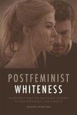 Postfeminist Whiteness (eBook, ePUB)