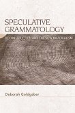 Speculative Grammatology (eBook, ePUB)