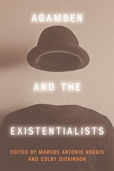Agamben and the Existentialists (eBook, PDF) Agamben and the Existentialists (eBook, PDF)