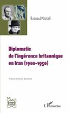 Diplomatie de l'ingerence britannique en Iran (1900-1950) (eBook, PDF)