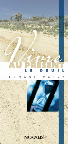 Vivre au présent le deuil (eBook, PDF) Vivre au présent le deuil (eBook, PDF)