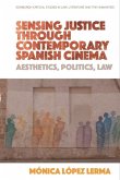 Sensing Justice through Contemporary Spanish Cinema (eBook, ePUB) Sensing Justice through Contemporary Spanish Cinema (eBook, ePUB)