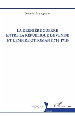 Cover La dernière guerre entre la République de Venise et l'Empire Ottoman (1714-1718) (eBook, ePUB)