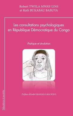 Les consultations psychologiques en Republique Democratique du Congo (eBook, ePUB) - Twela Mway-Lins; Bukabau Babuya