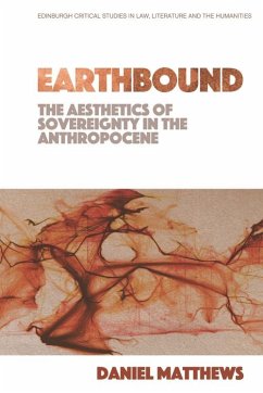 Earthbound: The Aesthetics of Sovereignty in the Anthropocene (eBook, ePUB) - Matthews, Daniel
