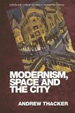 Modernism, Space and the City (eBook, ePUB) Modernism, Space and the City (eBook, ePUB)