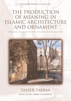 Production of Meaning in Islamic Architecture and Ornament (eBook, PDF) - Tabbaa, Yasser