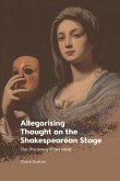 Allegorising Thought on the Shakespearean Stage (eBook, ePUB) Allegorising Thought on the Shakespearean Stage (eBook, ePUB)