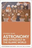 Astronomy and Astrology in the Islamic World (eBook, ePUB) Astronomy and Astrology in the Islamic World (eBook, ePUB)