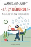 "Là, ça déborde!":comment gérer notre charge mentale au quotidien (eBook, ePUB) "Là, ça déborde!":comment gérer notre charge mentale au quotidien (eBook, ePUB)