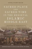 Sacred Place and Sacred Time in the Medieval Islamic Middle East (eBook, ePUB)