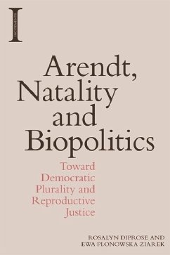 Arendt, Natality and Biopolitics (eBook, ePUB) - Diprose, Rosalyn; Ziarek, Ewa Plonowska