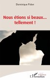 Nous etions si beaux... tellement ! (eBook, PDF)