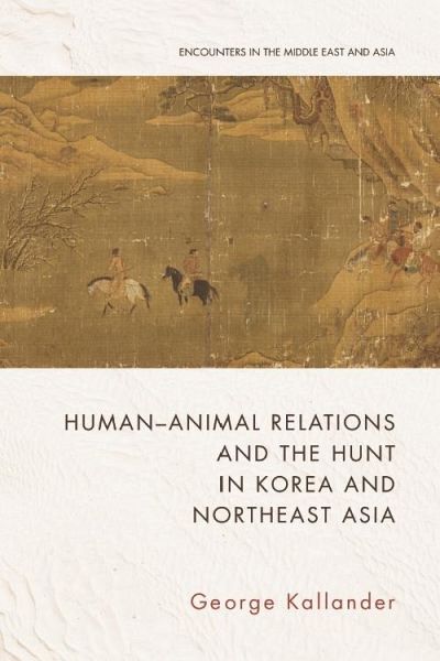 Human-Animal Relations and the Hunt in Korea and Northeast Asia (eBook, PDF)