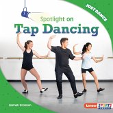 Spotlight on Tap Dancing (eBook, PDF) Spotlight on Tap Dancing (eBook, PDF)