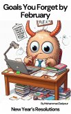 Goals You Forget by February: New Year's Resolutions (eBook, ePUB) Goals You Forget by February: New Year's Resolutions (eBook, ePUB)