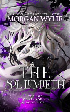 The Sol-Lumieth (The Age of Alandria, #5) (eBook, ePUB) - Wylie, Morgan