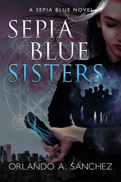 Sisters (Sepia Blue, #2) (eBook, ePUB) - Sanchez, Orlando A.