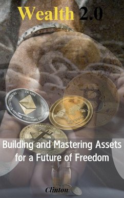 Wealth 2.0: Building and Mastering Assets for a Future of Freedom (eBook, ePUB) - Npaa-emwine; Clinton