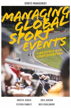 Managing Global Sport Events (eBook, ePUB) - Herold, David M.; Joachim, Greg; Frawley, Stephen; Schulenkorf, Nico