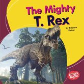 Mighty T. Rex (eBook, ePUB) Mighty T. Rex (eBook, ePUB)