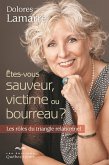 Êtes-vous sauveur, victime ou bourreau ? (eBook, ePUB) Êtes-vous sauveur, victime ou bourreau ? (eBook, ePUB)