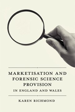 Marketisation and Forensic Science Provision in England and Wales (eBook, ePUB) - Richmond, Karen McGregor