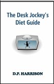 The Desk Jockey's Diet Guide (eBook, ePUB)