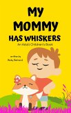 My Mommy Has Whiskers (eBook, ePUB) My Mommy Has Whiskers (eBook, ePUB)
